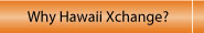 Why Hawaii Xchange?